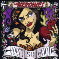 The Heroines - Hurts So Good - CD - NEU