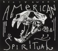 Dirty Sweet - American Spiritual - Digipack - CD