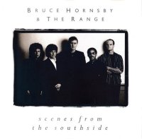 Bruce Hornsby & The Range - Scenes From The Southside...