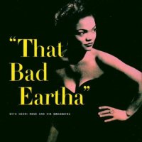 Eartha Kitt With Henri Rene And His Orchestra - That Bad...