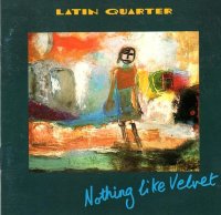 Latin Quarter - Nothing Like Velvet - CD