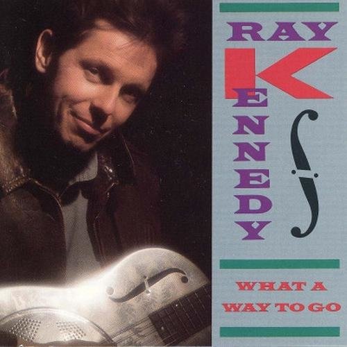 Ray Kennedy - What A Way To Go - CD