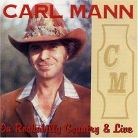 Carl Mann - In Rockabilly Country & Live - CD