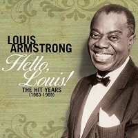 Louis Armstrong - Hello, Louis! The Hit Years (1963-1969)...