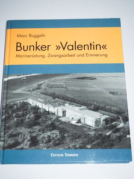 Bunker »Valentin« - Marinerüstung, Zwangsarbeit und Erinnerung
