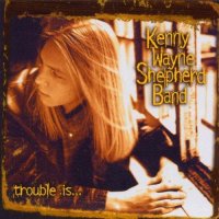 Kenny Wayne Shepherd Band - Trouble Is... - CD