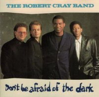The Robert Cray Band - Dont Be Afraid Of The Dark - CD