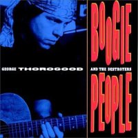 George Thorogood And The Destroyers - Boogie People - CD