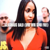 Glashaus - Bald (Und Wir Sind Frei) - Maxi CD