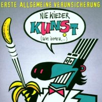 Erste Allgemeine Verunsicherung - Nie Wieder Kunst (Wie...