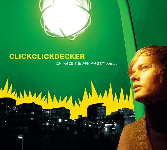Clickclickdecker - Ich Habe Keine Angst Vor... - Digipak - CD