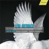 Lera Auerbach - 24 Preludes for Violin and Piano &...