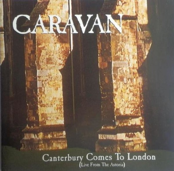 Caravan - Canterbury Comes To London (Live From The Astoria) - CD