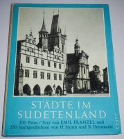 Städte im Sudetenland - mit 200 Fotos . H. Sturm...